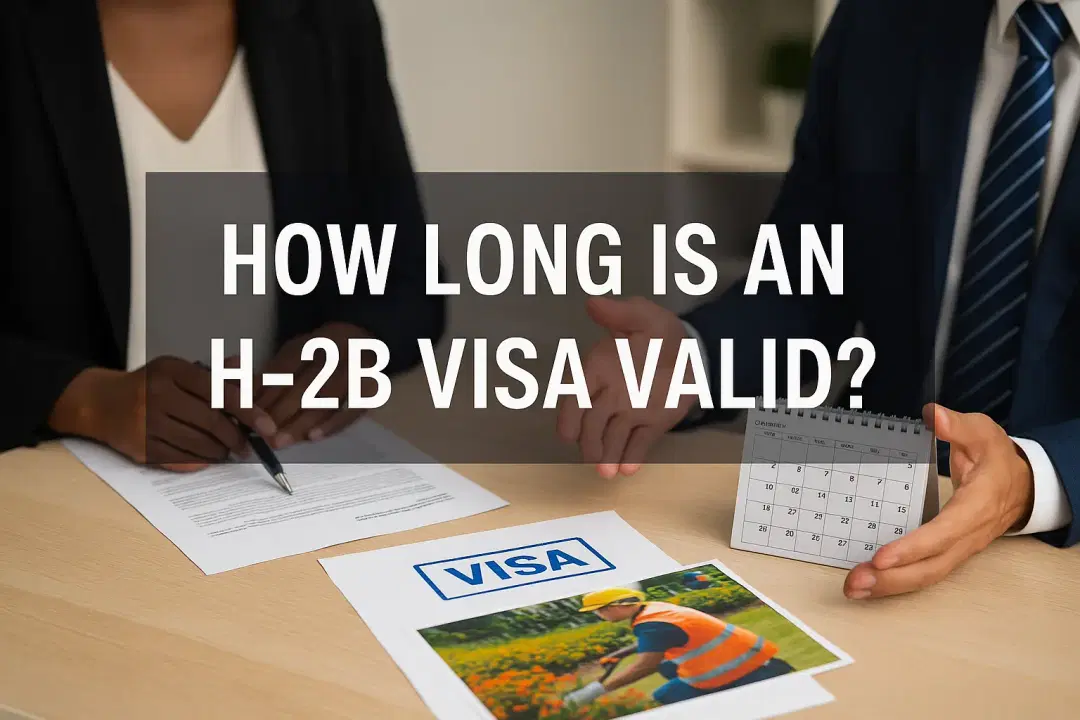 ¿Cuánto Tiempo es Válido el Visado H-2B?