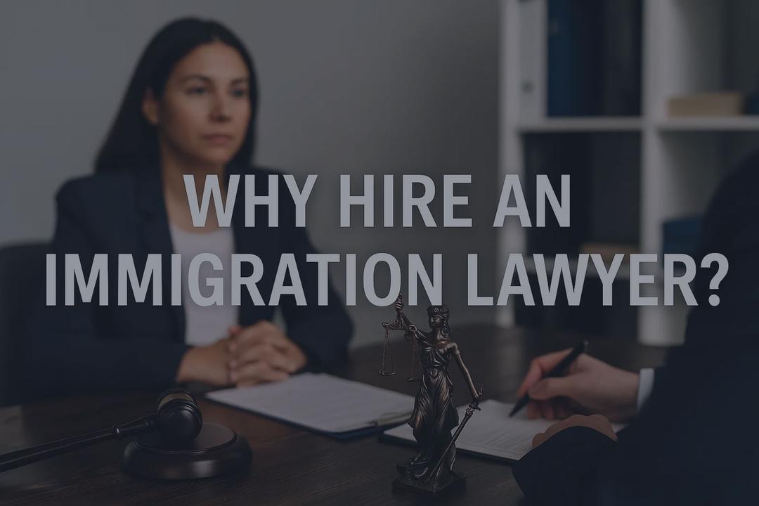 Why Hire an Immigration Lawyer?