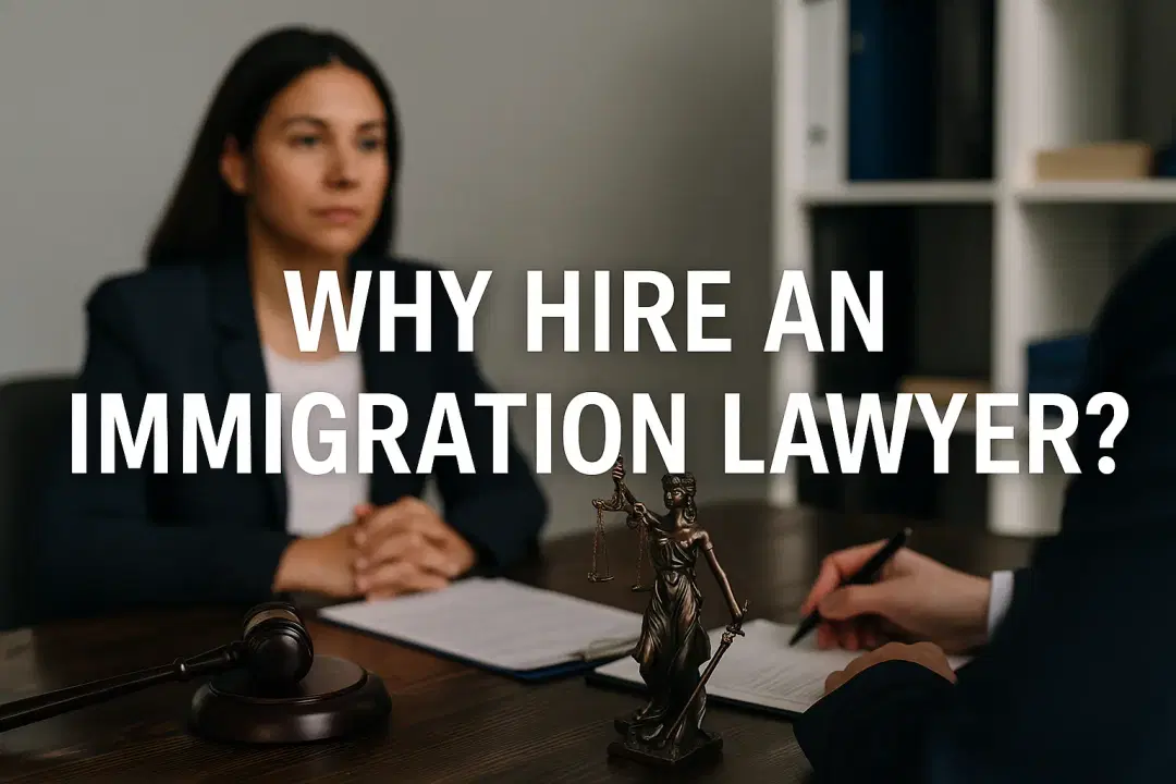  ¿Por Qué Contratar a un Abogado de Inmigración? 10 Razones para Hacerlo